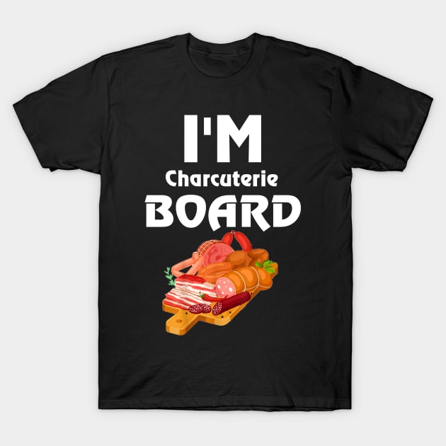 I'm Charcuterie Board T-Shirt by dashawncannonuzf